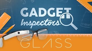 Gadget Inspectors  Google Glass [upl. by Ailadgim938]