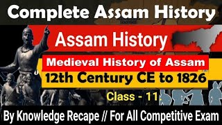 History  Complete Assam History  Medieval History of Assam  class 11 [upl. by Lemej705]