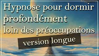 Hypnose de 2 heures pour dormir profondément loin des préoccupations [upl. by Anoyet]