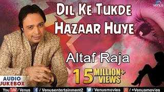 Dil Ke Tukde Hazaar Huye  Altaf Raja  Sad Songs Audio Jukebox [upl. by Semreh]