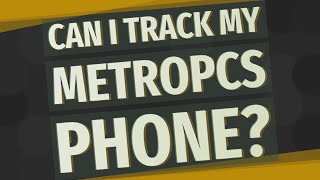 Can I track my MetroPCS phone [upl. by Prior329]