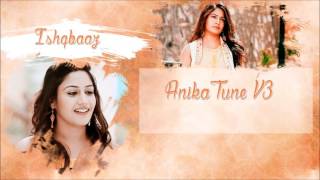 Ishqbaaz  Anika Tune V3 [upl. by Ardekal88]