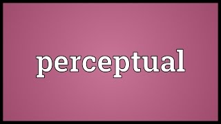 Perceptual Meaning [upl. by Covell]