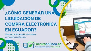 Cómo generar una LIQUIDACIÓN DE COMPRA ELECTRÓNICA en Ecuador [upl. by Ynattib824]