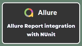 Allure Report  Integrate allure report with NUnit framework  NUnitAllure nuget package [upl. by Ferreby]