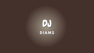 DJ  Lyrics  DIAMS [upl. by Simona]