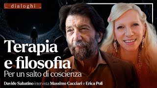 Terapia e Filosofia per un Salto di Coscienza dialogo con Massimo CACCIARI e Erica POLI [upl. by Lettie]