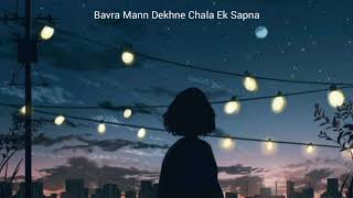 LYRICS Bawra Mann Dekhne Chala Ek Sapna  Darshana Rajendran  WORNOMO LoFi Mix [upl. by Kessel]