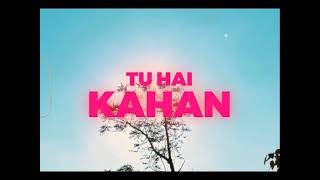 Tu Hai Kahan Extended version [upl. by Aneri]