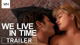 We Live In Time  Official Trailer HD  A24 [upl. by Cence]