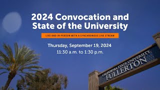 Cal State Fullerton’s 2024 Convocation and State of the University [upl. by Deerc]