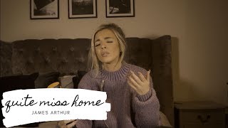 James Arthur  Quite Miss Home  Cover [upl. by Xena608]