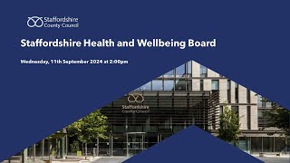 Staffordshire Health and Wellbeing Board Wednesday 11th September 2024 at 200pm [upl. by Rieger]