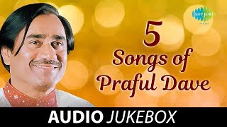 5 Songs of Praful Dave  Audio Jukebox  He Jode Rahe Jo Raj  Sonala Vatakadi [upl. by Neeli]