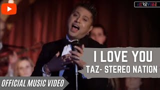 Taz  Stereo Nation I Love You Official Video  Revibe [upl. by Vastah922]