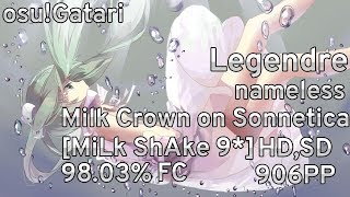 osuGatari Legendre  nameless  Milk Crown on Sonnetica MiLk ShAke 9 HDSD 9803 FC 906pp [upl. by Dee900]