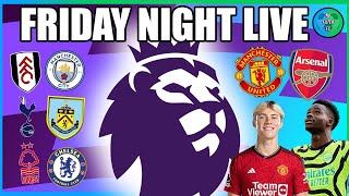 MAN UTD VS ARSENAL CITY TO EDGE CLOSER HUGE GAMES ACROSS THE TABLE 🎙Friday Night Live [upl. by Shermy284]