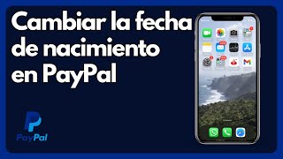 Cómo cambiar la fecha de nacimiento de tu cuenta de PayPal IOS y Android [upl. by Dlareme]