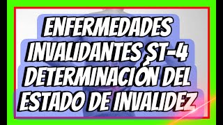 ENFERMEDADES INVALIDANTES ST4 IMSS DETERMINACIÓN DEL ESTADO DE INVALIDEZ [upl. by Aleras]