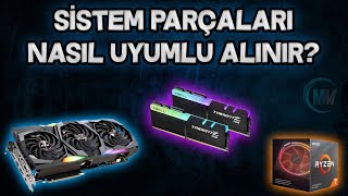 Sistem Parçaları Nasıl Uyumlu Seçilir  Kasa Toplarken Uyumlu Parçaları Almak  PC Toplama Tüyoları [upl. by Yahs]