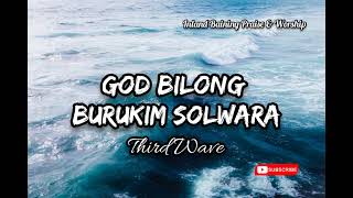 Third Wave  God Bilong Burukim Solwara PNG Gospel Music [upl. by Ajile839]