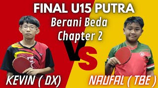 Final U15 Putra  Naufal  TBE  Vs Kevin  DX   Turnamen Tenis Meja BERANI BEDA CHAPTER 2 [upl. by Dysart397]