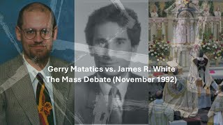 Gerry Matatics vs James R White The Mass Debate Part 23 [upl. by Blatt]