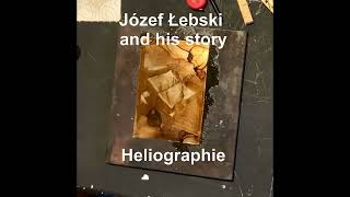 Józef Łebski and his story Heliography made according to the method of Joseph Nicéphore Niépce [upl. by Ardnuhs]