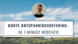 Korte Ontspanningsoefening De 1Minuut meditatie  Snel Meer Rust  Korte Begeleide Meditatie [upl. by Arte]