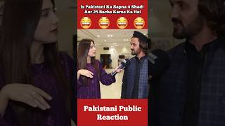 4 Shadi Aur 25 Bache Karne Ka Sapna Hai Is Porkhi Ka 🤣 shorts pakistanipublicreaction brandreact [upl. by Icken679]