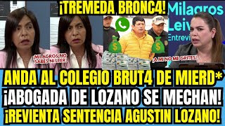 ¡BRONCAZ4 POR MILLONES DE LOZANO MILAGROS LEIVA Y ABOGADA DE LOZANO SE MECH4N POR DINERO ENCONTR [upl. by Clawson]