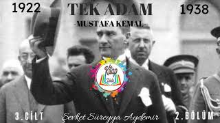 ŞEVKET SÜREYYA AYDEMİR  TEK ADAM  3CİLT23BÖLÜM  SESLİ KİTAP [upl. by Viridissa68]