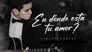 LETRA ¿EN DÓNDE ESTÁ TU AMOR  Virlán García Lyric Video [upl. by Ronni189]