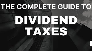 Dividend Taxes Everything Investors Need to Know [upl. by Eenafets881]