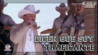 El As De La Sierra  Dicen Que Soy Traficante  HD [upl. by Suivatco]