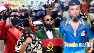 ANNULATION CONCERT DE FERRE GOLA NA ANGOLA PAULO TUDILU NINI KK YO N’A BA GOLOIS [upl. by Nnodnarb714]