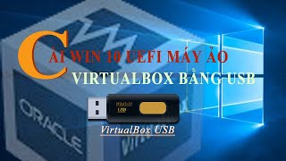 Boot máy ảo VirtualBox bằng USB cài Win10 64 UEFI bằng winNTSetup [upl. by Anastasie]