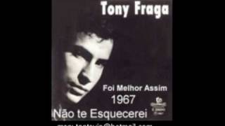 TONY FRAGA  NÃO TE ESQUECEREI  ORIGINAL [upl. by Cyrille308]