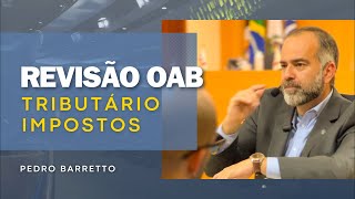 REVISÃO OAB  TRIBUTÁRIO  IMPOSTOS [upl. by Arrotal]