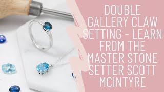 Double Gallery Claw Setting  Learn from the Master Stone Setter Scott McIntyre [upl. by Carlee]