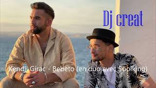 Kendji Girac  Bebeto En duo avec Soolking REMIX Dj creat [upl. by Eirtemed265]