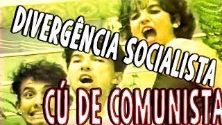 Banda Divergência Socialista Cú De Comunista [upl. by Ilime]