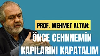 PROF DR MEHMET ALTAN ÖNCE CEHNNEMİN KAPILARINI KAPATALIM [upl. by Asusej]