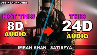 Imran Khan  Satisfya 24D AUDIO  NOT 8D16D🎧 [upl. by Haisa]