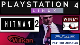 Hitman 2 on PS4 PRO 505  Psxitarch Linux v2  proton 3166 steam 1080p [upl. by Seidel]