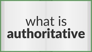 Authoritative  meaning of Authoritative [upl. by Arev833]