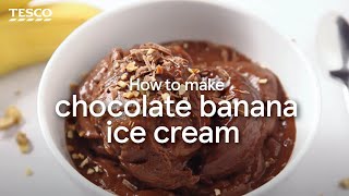 How to Make Chocolate Banana Ice Cream  Tesco [upl. by Elleb]