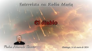 Entrevista en Radio María 20240114 El diablo  Padre Eduardo Toraño [upl. by Ahsiuq]