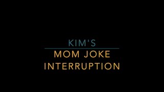 Kims Mom Joke Interruption [upl. by Hteazile]