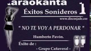 Karaokanta  Grupo Cañaveral  No te voy a perdonarCALIDAD PROFESIONAL [upl. by Aicilegna]